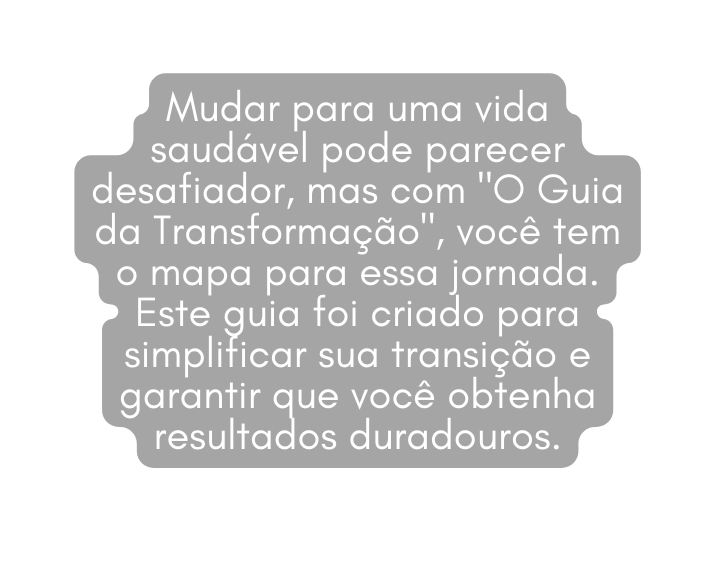 Mudar para uma vida saudável pode parecer desafiador mas com O Guia da Transformação você tem o mapa para essa jornada Este guia foi criado para simplificar sua transição e garantir que você obtenha resultados duradouros